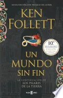 Un mundo sin fin (edición 10o aniversario) (Saga Los pilares de la Tierra 2)