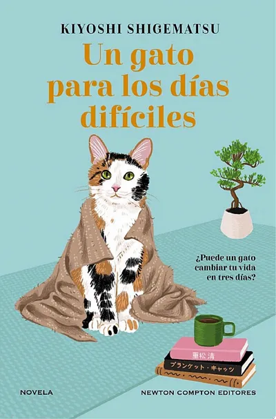 Un gato para los días difíciles. El bestseller japonés que ha enamorado a lectores en todo el mundo