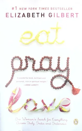 Eat, pray, love : one woman's search for everything across Italy, India, and Indonesia