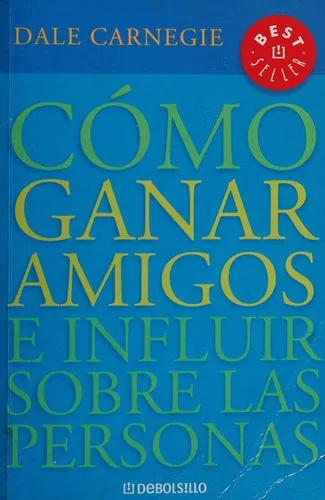 COMO GANAR AMIGOS E INFLUIR SOBRE LAS PERSONAS