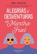 Alegrías y Desventuras de Martha Friel